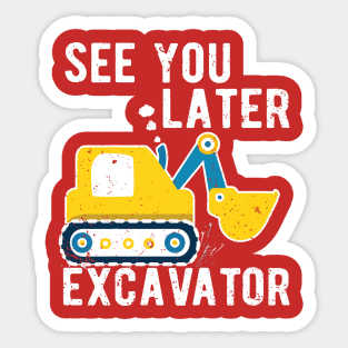 See You Later Excavator Sticker